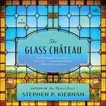 The Glass Chateau : A Novel cover image