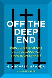 Off the deep end : Jerry and Becki Falwell and the collapse of an Evangelical dynasty cover image