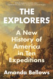 The Explorers : A New History of the United States in Ten Expeditions cover image