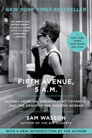 Fifth Avenue, 5 A.M : audrey Hepburn, Breakfast at Tiffany's, and the dawn of the modern woman cover image