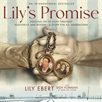 Lily's promise : how I survived Auschwitz and found the strength to live cover image
