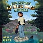 Rick Kotani's 400 Million Dollar Summer cover image