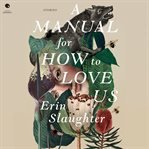 A manual for how to love us : storeis cover image