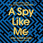 A Spy Like Me : A Novel. Double O Trilogy cover image