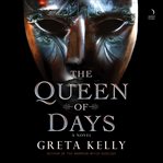 The Queen of Days : A Novel cover image