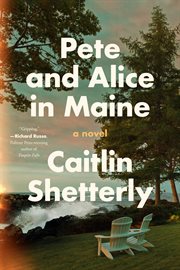 Pete and Alice in Maine : A Novel cover image