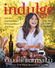 Indulge : Delicious and Decadent Dishes to Enjoy and Share cover image