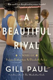 A Beautiful Rival : A Novel of Helena Rubenstein and Elizabeth Arden cover image