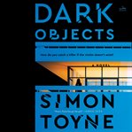 Dark objects : a novel cover image