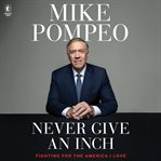 Never Give an Inch : Fighting for the America I Love cover image