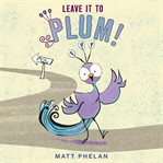 Leave it to Plum! cover image