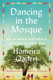 Dancing in the mosque : an Afghan mother's letter to her son cover image