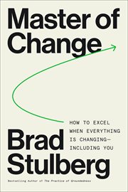 Master of Change : The Case for Rugged Flexibility to Attain Success and Fulfillment Amidst Life's Chaos cover image
