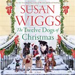 The Twelve Dogs of Christmas : A Novel cover image