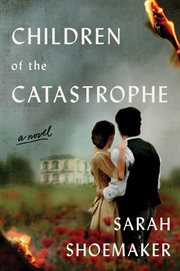Children of the catastrophe : a novel cover image