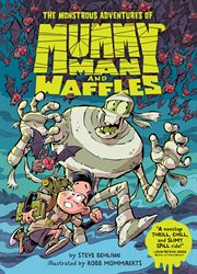The Monstrous Adventures of Mummy Man and Waffles cover image