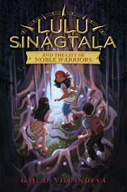 Lulu Sinagtala and the City of Noble Warriors : Lulu Sinagtala and the Tagalog Gods cover image