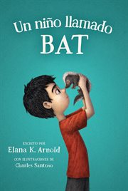 Un niño llamado bat : A Boy Called Bat cover image