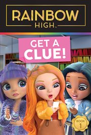 Rainbow High : Get a Clue!. Rainbow High cover image