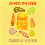 Undiscovered : A Novel cover image
