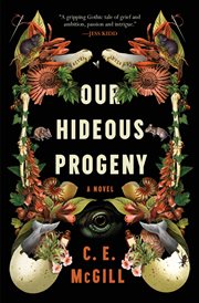 Our Hideous Progeny : A Novel cover image