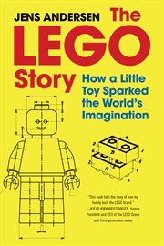 Lego : The Inside Story of the Little Toy That Sparked the World's Imagination cover image