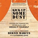 Kick Up Some Dust : Lessons on Thinking Big, Giving Back, and Doing It Yourself cover image