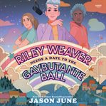 Riley Weaver Needs a Date to the Gaybutante Ball cover image