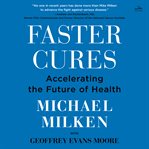 Faster Cures : Accelerating the Future cover image