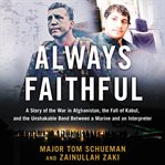 Always faithful : a story of the war in Afghanistan, the fall of Kabul, and the unshakable bond between a Marine and an interpreter cover image