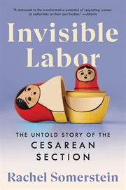 Invisible Labor : The Untold Story of the Cesarean Section cover image