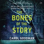 The Bones of the Story : A Novel cover image