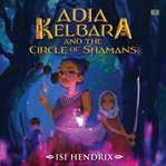 Adia Kelbara and the circle of Shamans cover image