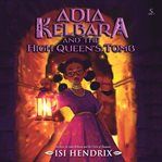 Adia Kelbara and the High Queen's Tomb cover image