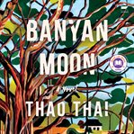 Banyan Moon : A Novel cover image