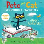 Pete the Cat storybook favorites : groovy adventures cover image