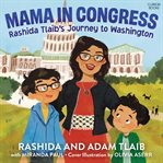 Mama in Congress : Rashida Tlaib's journey to Washington cover image