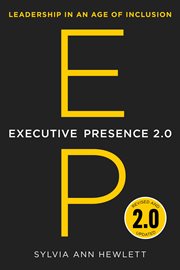 Executive Presence 2.0 : Leadership in an Age of Inclusion cover image