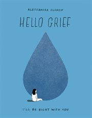 Hello Grief : I'll Be Right with You cover image