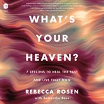 What's Your Heaven? cover image