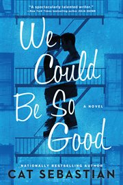 We Could Be So Good : A Novel cover image
