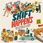 Shift Happens: The History of Labor in the United States cover image