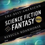 The Best American Science Fiction and Fantasy 2022 cover image