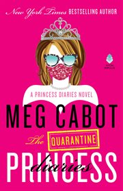 The Quarantine Princess Diaries : A Novel. Princess Diaries cover image