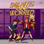 Lola Reyes Is So Not Worried cover image