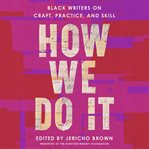 How We Do It : Black Writers on Writing in Color cover image