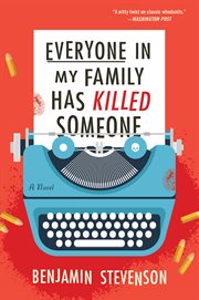 Everyone in My Family Has Killed Someone : A Novel cover image