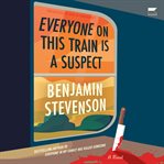 Everyone on This Train Is a Suspect : A Novel cover image