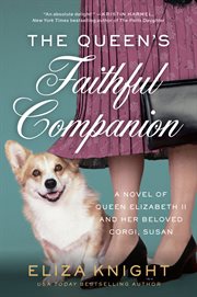 The Queen's Faithful Companion : A Novel of Queen Elizabeth II and Her Beloved Corgi, Susan cover image