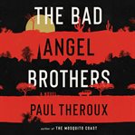The bad Angel brothers : a novel cover image